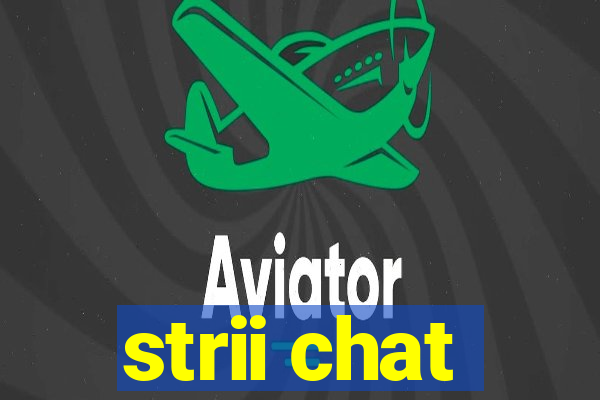 strii chat