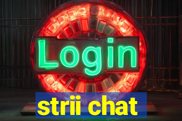 strii chat