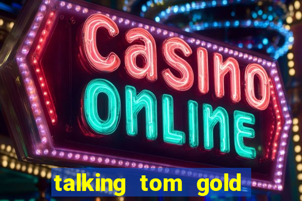 talking tom gold run 1.0 5.684 apk