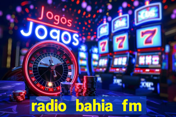 radio bahia fm 88.7 ao vivo ouvir