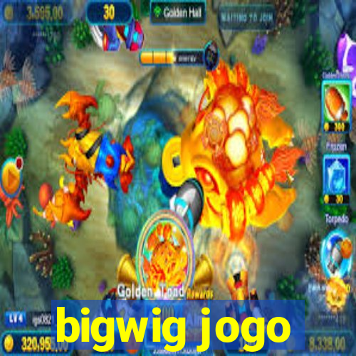 bigwig jogo
