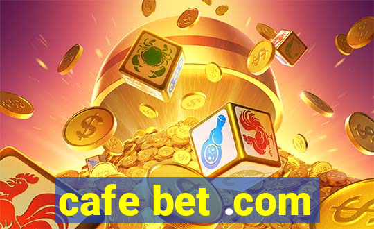 cafe bet .com