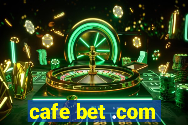 cafe bet .com