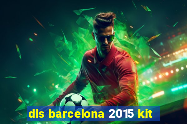 dls barcelona 2015 kit