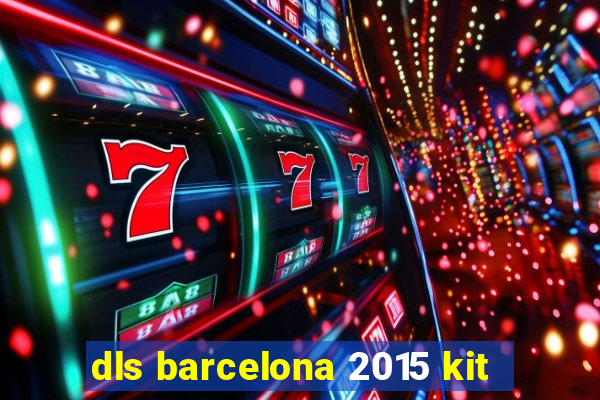 dls barcelona 2015 kit