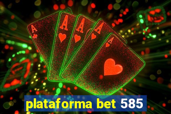 plataforma bet 585