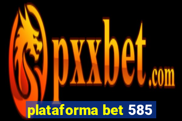 plataforma bet 585