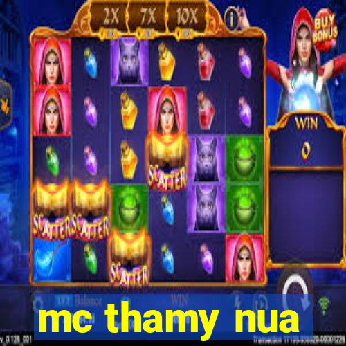 mc thamy nua