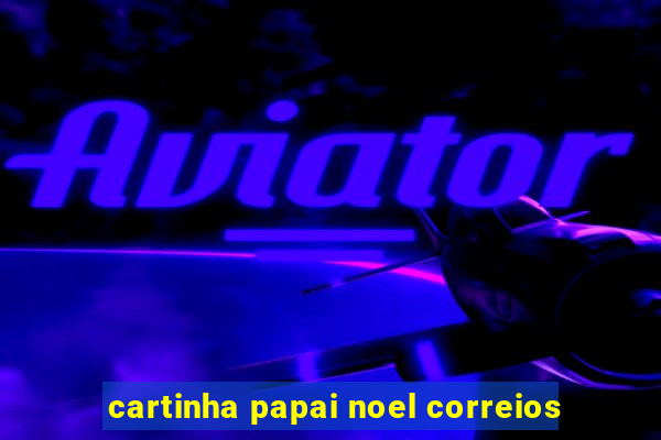 cartinha papai noel correios