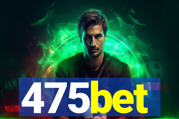 475bet