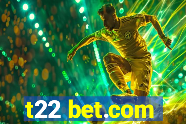 t22 bet.com