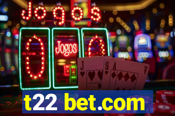 t22 bet.com