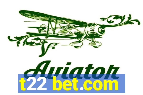 t22 bet.com