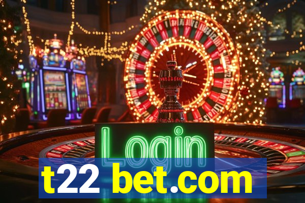 t22 bet.com