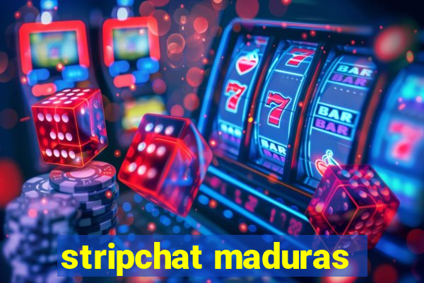 stripchat maduras