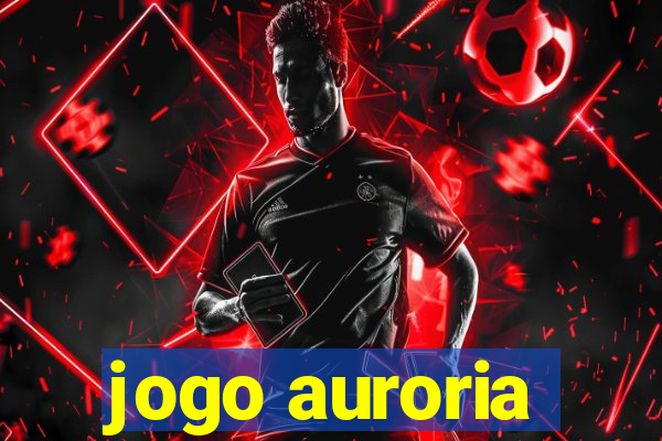 jogo auroria