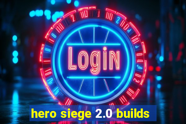 hero siege 2.0 builds