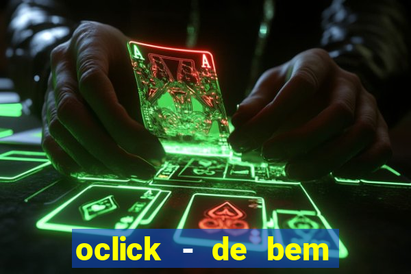 oclick - de bem com a vida resultado do jogo do bicho