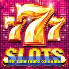fortune touro ox demo