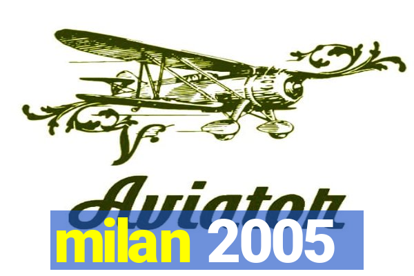 milan 2005