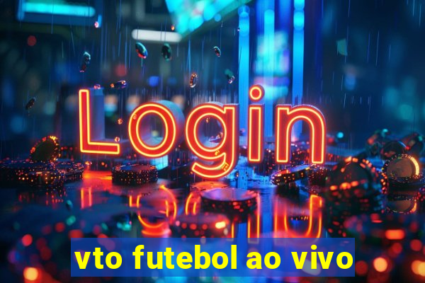 vto futebol ao vivo