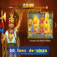 50 tons de cinza online dublado