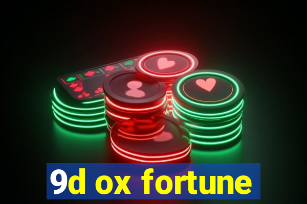 9d ox fortune