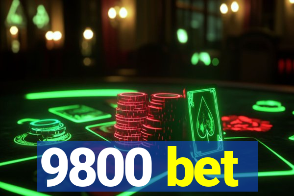 9800 bet