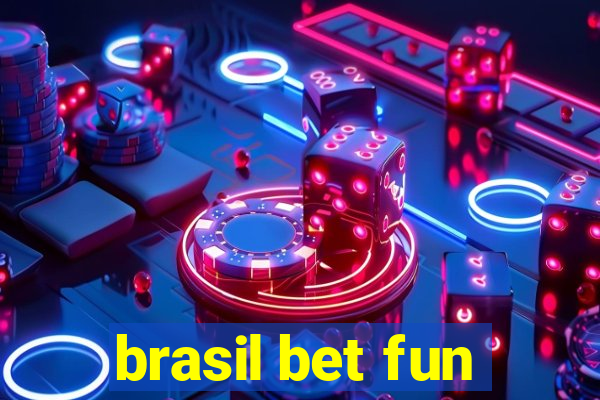 brasil bet fun