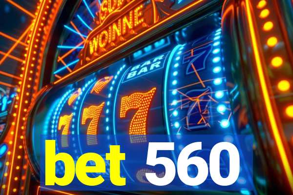 bet 560