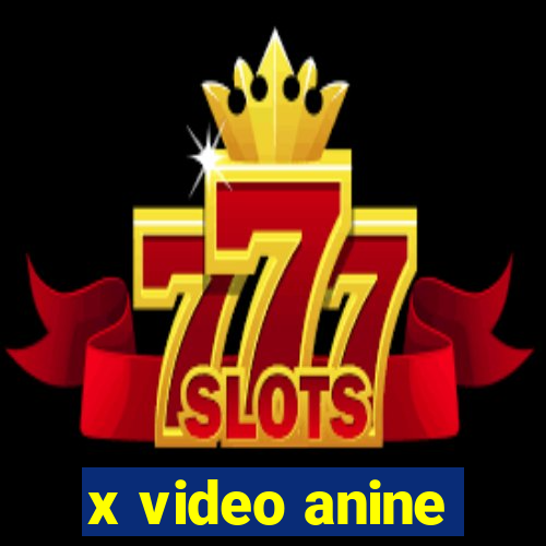 x video anine