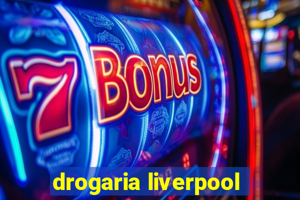 drogaria liverpool