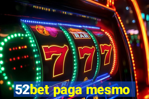 52bet paga mesmo