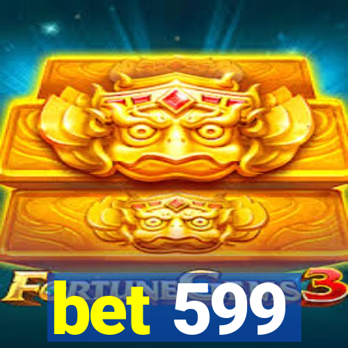 bet 599