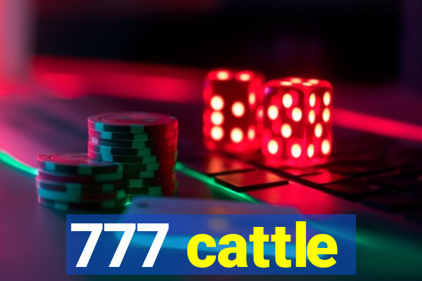 777 cattle