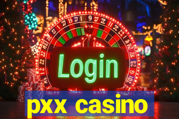 pxx casino