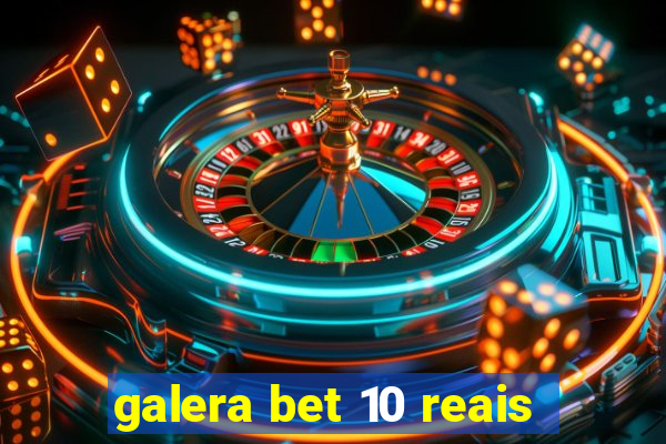 galera bet 10 reais