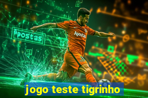 jogo teste tigrinho