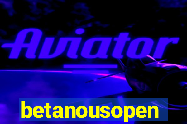 betanousopen