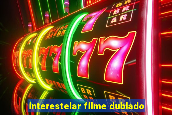 interestelar filme dublado