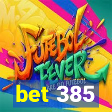 bet 385