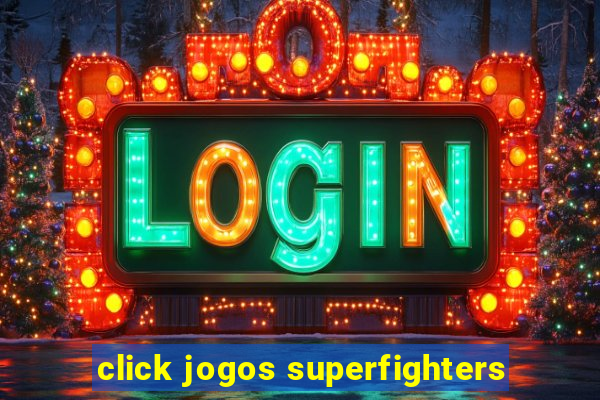 click jogos superfighters