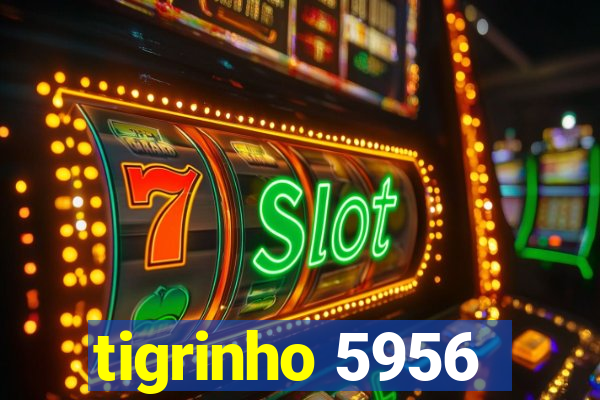 tigrinho 5956