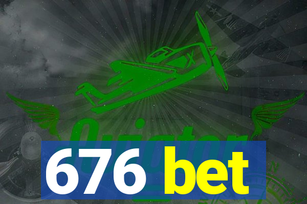 676 bet