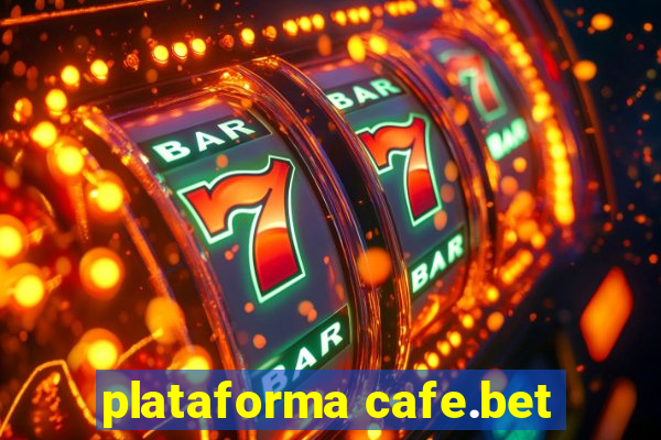 plataforma cafe.bet