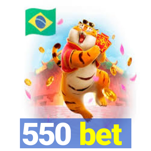 550 bet