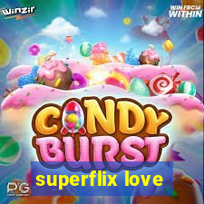 superflix love