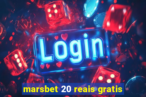 marsbet 20 reais gratis