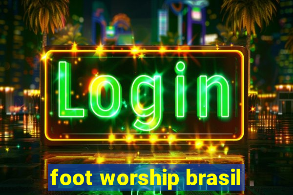 foot worship brasil