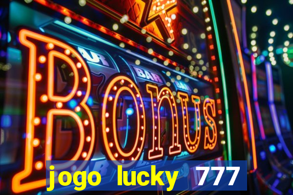 jogo lucky 777 paga mesmo